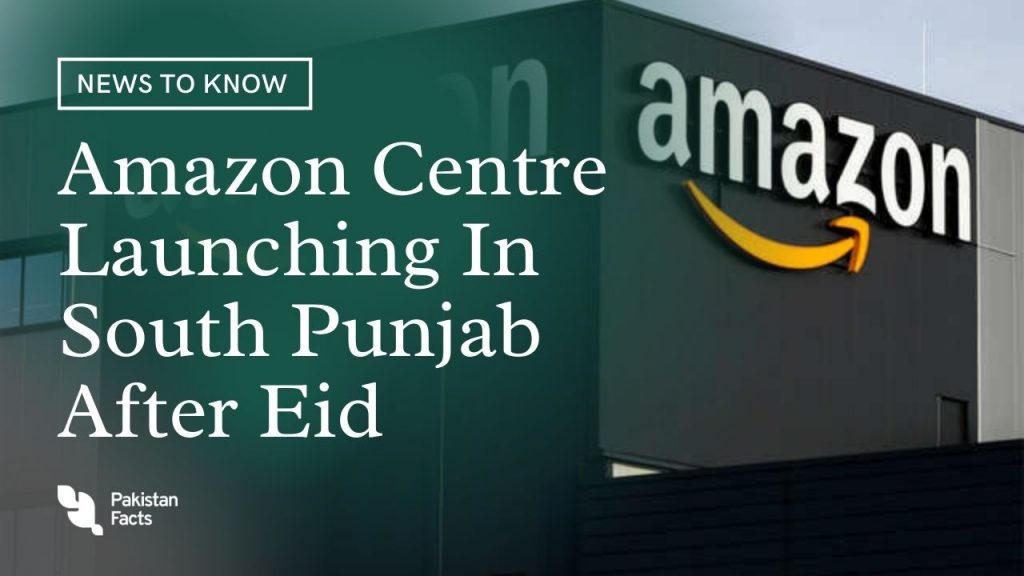 Amazon Centre Launching In South Punjab After Eid